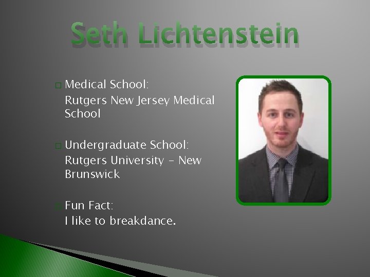Seth Lichtenstein � � � Medical School: Rutgers New Jersey Medical School Undergraduate School: