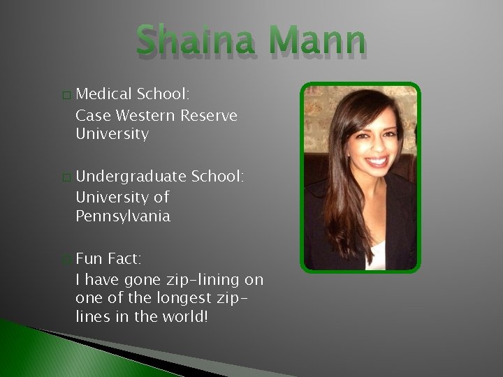 Shaina Mann � � � Medical School: Case Western Reserve University Undergraduate School: University