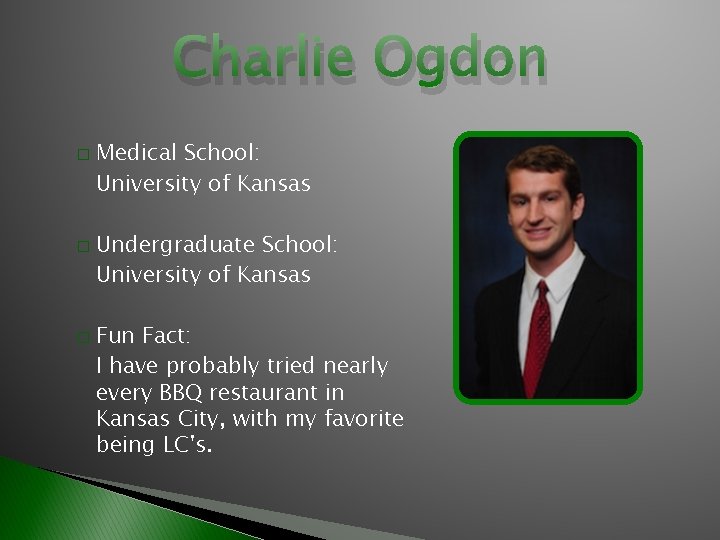 Charlie Ogdon � � � Medical School: University of Kansas Undergraduate School: University of