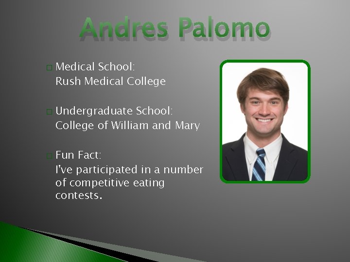 Andres Palomo � � � Medical School: Rush Medical College Undergraduate School: College of