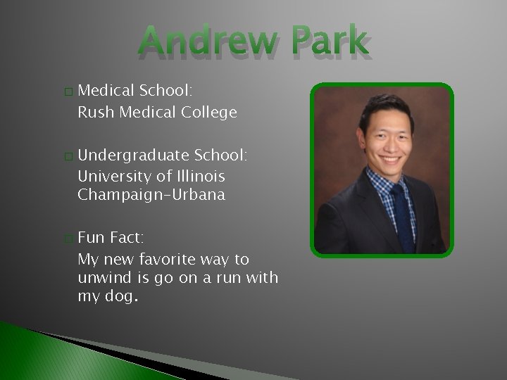 Andrew Park � � � Medical School: Rush Medical College Undergraduate School: University of