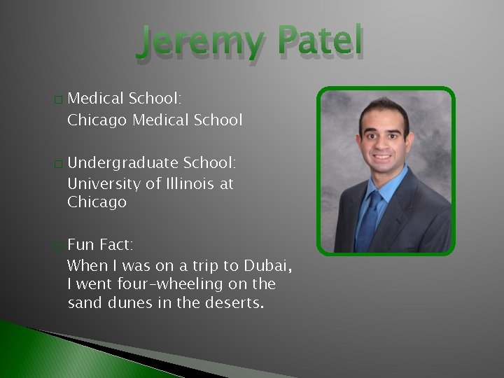 Jeremy Patel � � � Medical School: Chicago Medical School Undergraduate School: University of