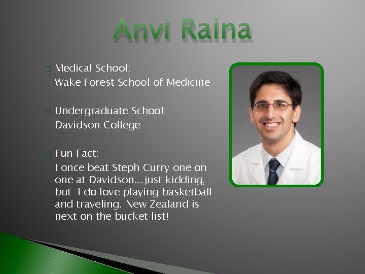Anvi Raina � � � Medical School: Wake Forest School of Medicine Undergraduate School: