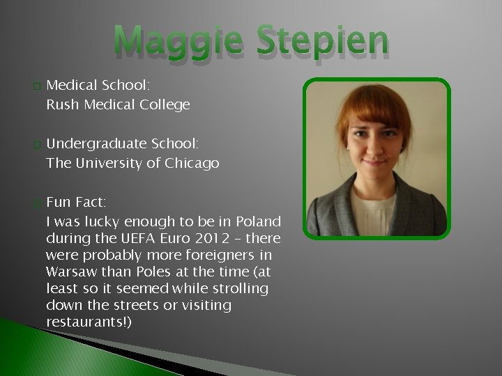 Maggie Stepien � � � Medical School: Rush Medical College Undergraduate School: The University