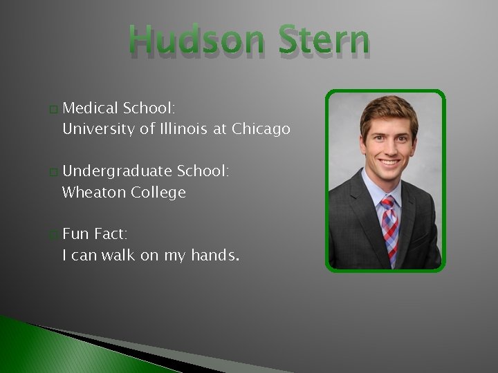 Hudson Stern � � � Medical School: University of Illinois at Chicago Undergraduate School: