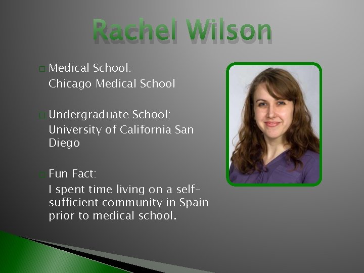 Rachel Wilson � � � Medical School: Chicago Medical School Undergraduate School: University of