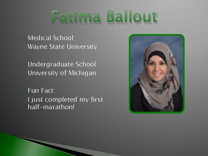 Fatima Ballout � � � Medical School: Wayne State University Undergraduate School: University of