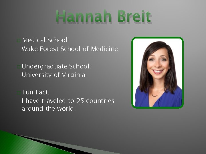 Hannah Breit � Medical School: Wake Forest School of Medicine � Undergraduate School: University