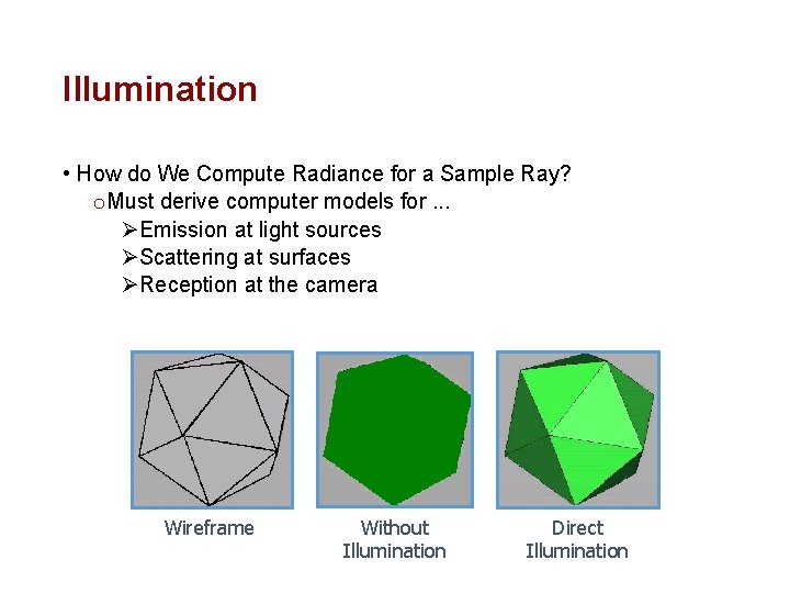 Illumination • How do We Compute Radiance for a Sample Ray? o Must derive