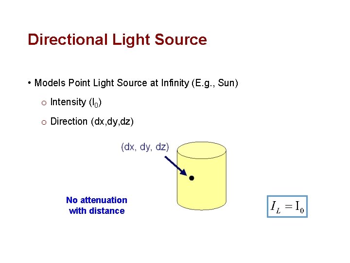 Directional Light Source • Models Point Light Source at Infinity (E. g. , Sun)