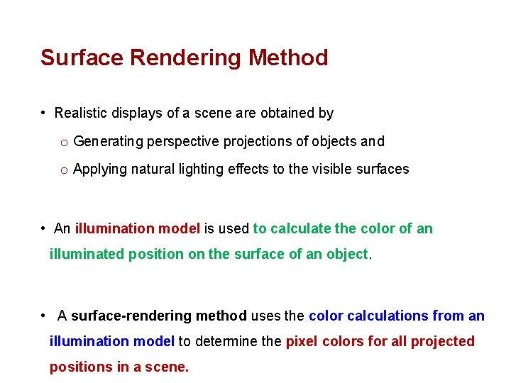 Surface Rendering Method • Realistic displays of a scene are obtained by o Generating