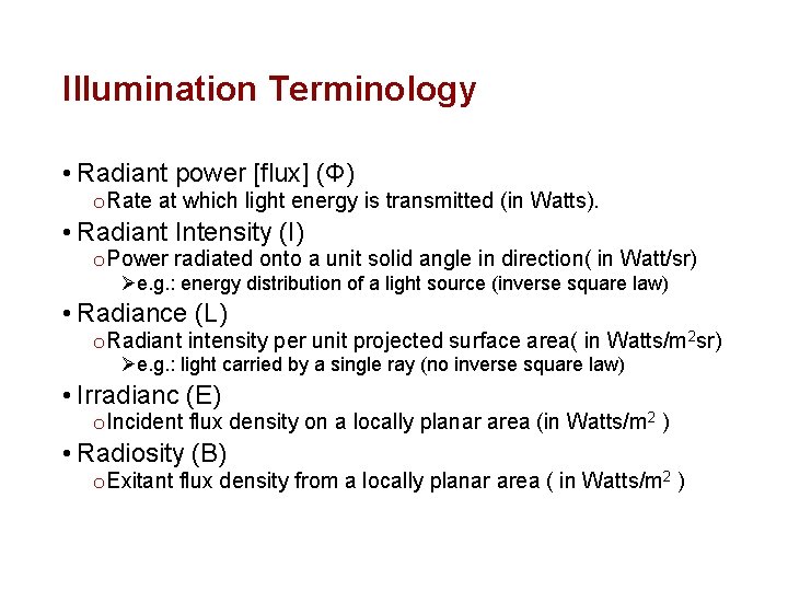 Illumination Terminology • Radiant power [flux] (Φ) o Rate at which light energy is