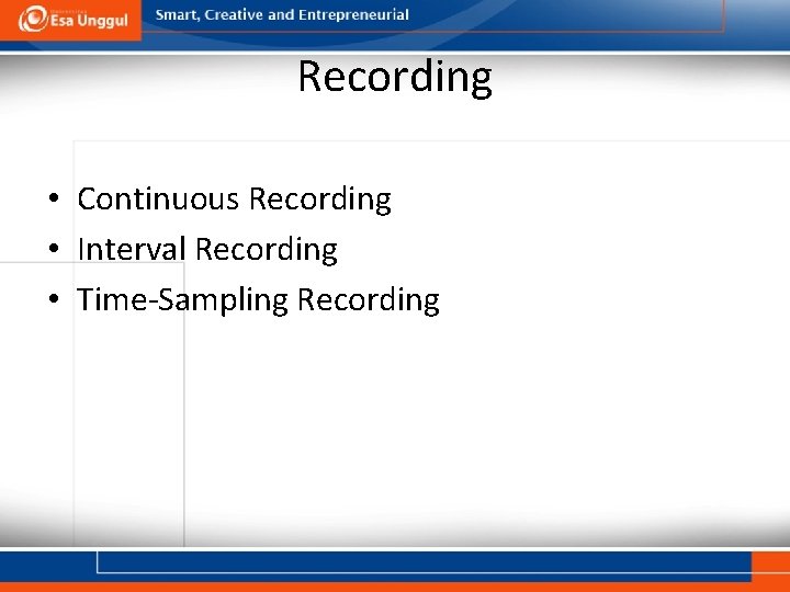 Recording • Continuous Recording • Interval Recording • Time-Sampling Recording 