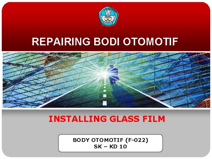 REPAIRING BODI OTOMOTIF INSTALLING GLASS FILM BODY OTOMOTIF (F-022) SK – KD 10 