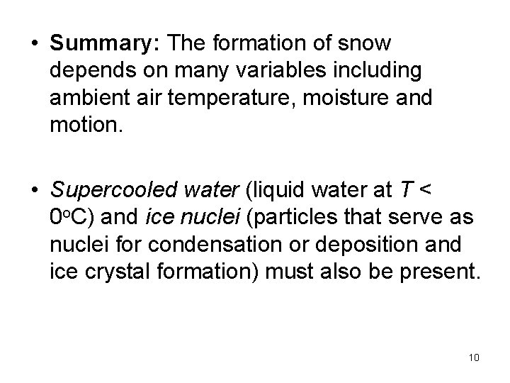  • Summary: The formation of snow depends on many variables including ambient air