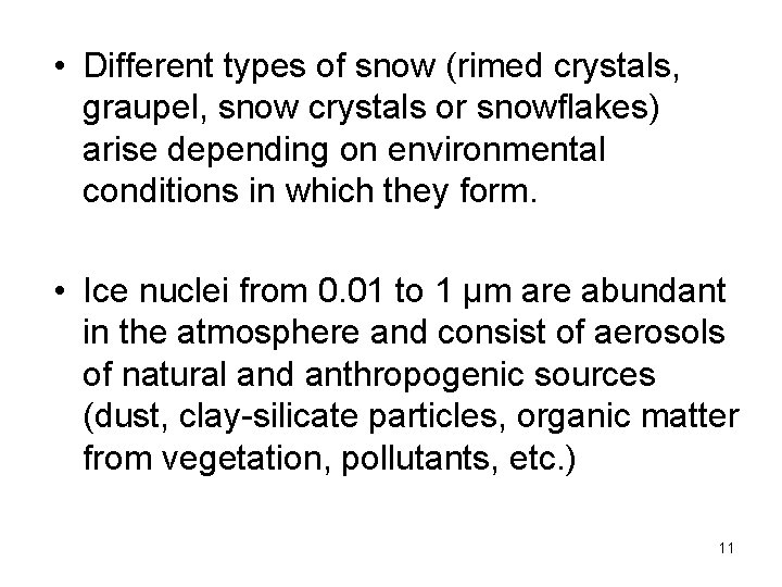  • Different types of snow (rimed crystals, graupel, snow crystals or snowflakes) arise