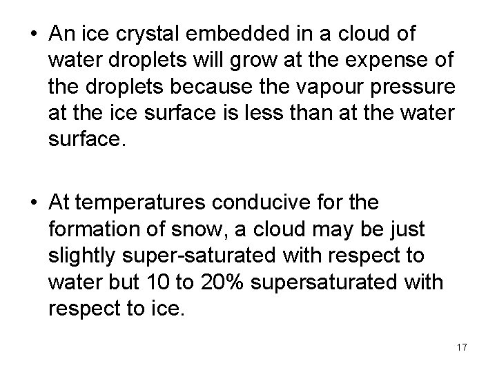  • An ice crystal embedded in a cloud of water droplets will grow