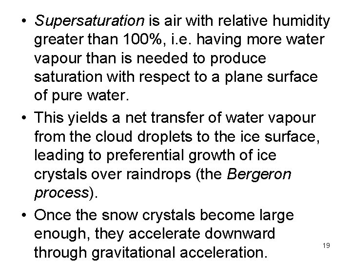  • Supersaturation is air with relative humidity greater than 100%, i. e. having