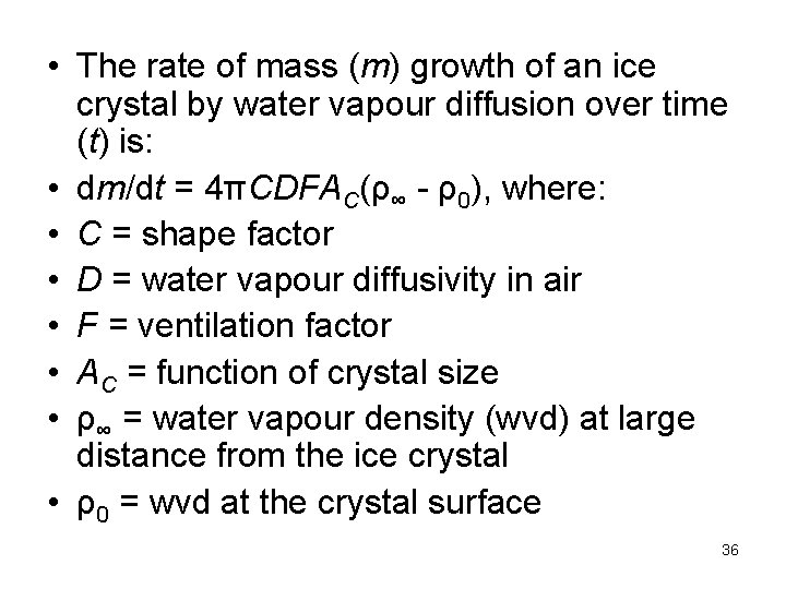  • The rate of mass (m) growth of an ice crystal by water