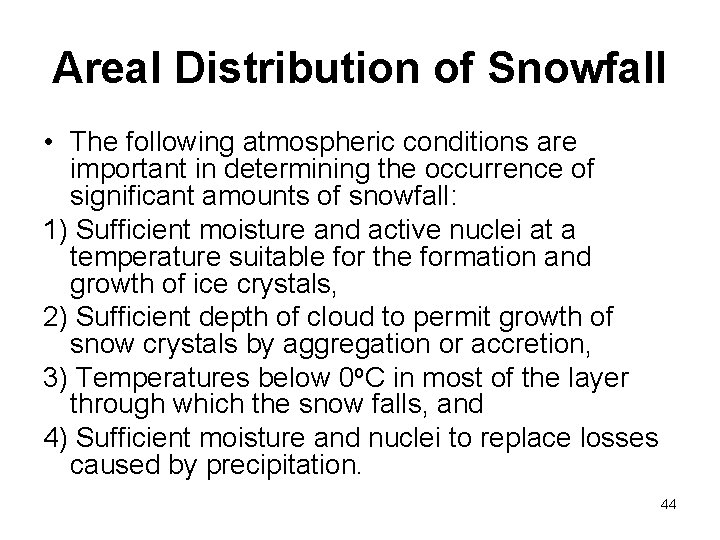 Areal Distribution of Snowfall • The following atmospheric conditions are important in determining the
