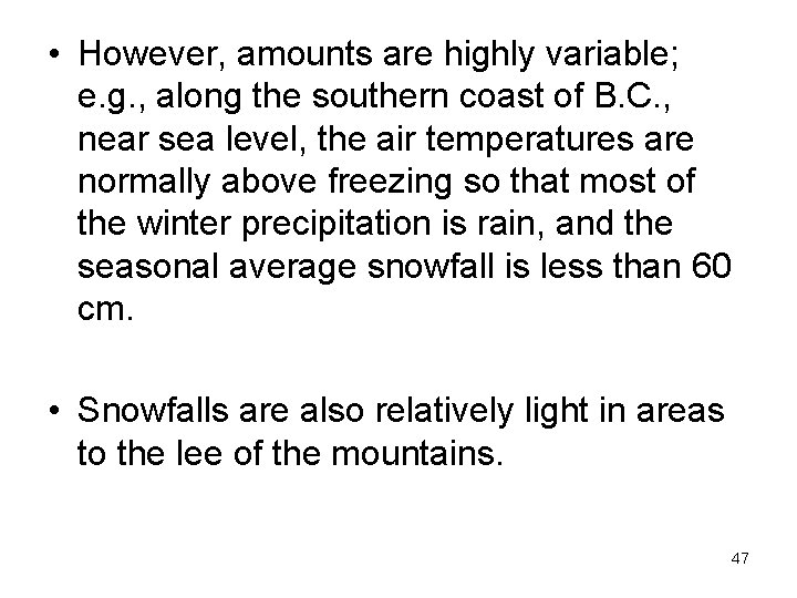  • However, amounts are highly variable; e. g. , along the southern coast