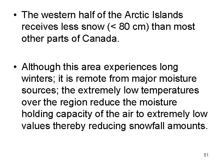  • The western half of the Arctic Islands receives less snow (< 80