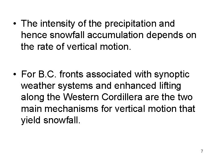  • The intensity of the precipitation and hence snowfall accumulation depends on the