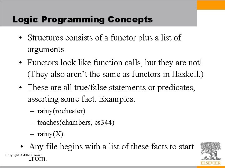 Logic Programming Concepts • Structures consists of a functor plus a list of arguments.