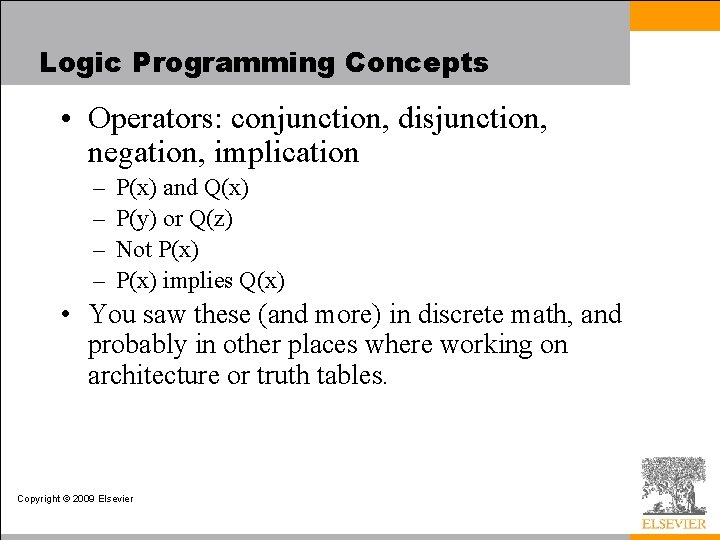 Logic Programming Concepts • Operators: conjunction, disjunction, negation, implication – – P(x) and Q(x)