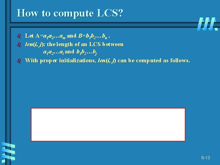 How to compute LCS? b b b . Let A=a 1 a 2…am and