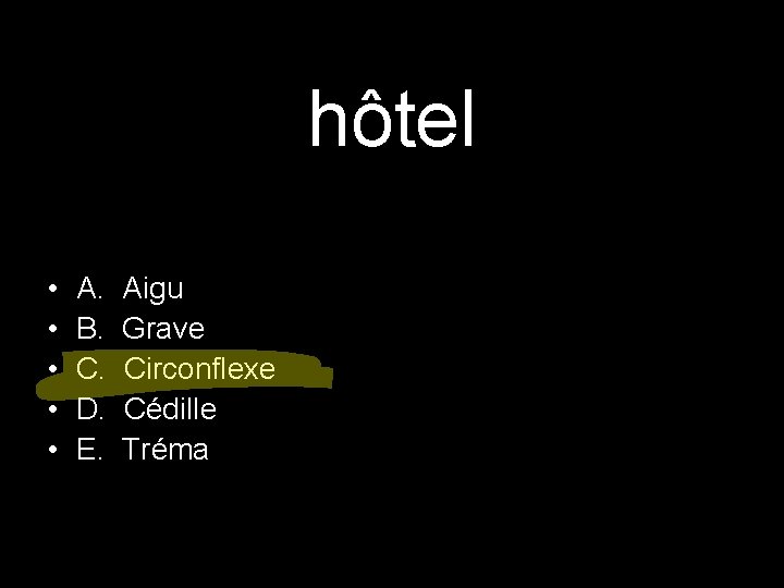hôtel • • • A. B. C. D. E. Aigu Grave Circonflexe Cédille Tréma hôtel • • • A. B. C. D. E. Aigu Grave Circonflexe Cédille Tréma