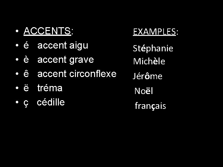 • • • ACCENTS: é accent aigu è accent grave ê accent circonflexe • • • ACCENTS: é accent aigu è accent grave ê accent circonflexe