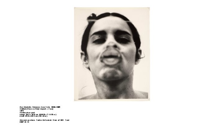 Ana Mendieta, American, born Cuba, 1948– 1985 Untitled (Glass on Body Imprints – Face)