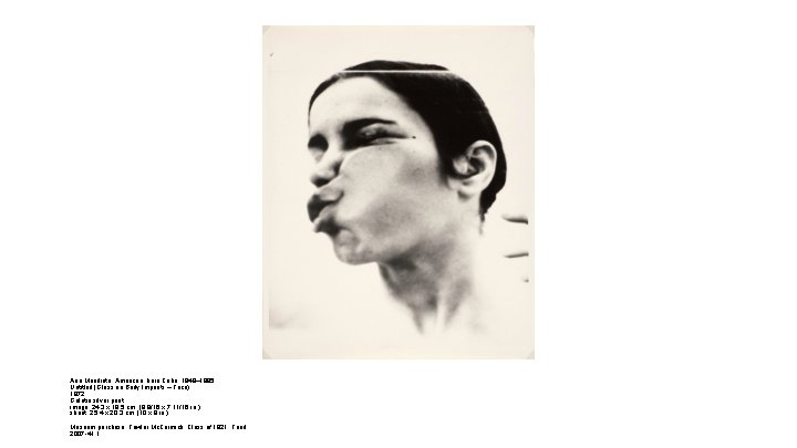 Ana Mendieta, American, born Cuba, 1948– 1985 Untitled (Glass on Body Imprints – Face)