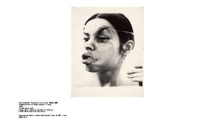 Ana Mendieta, American, born Cuba, 1948– 1985 Untitled (Glass on Body Imprints – Face)