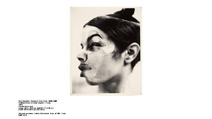 Ana Mendieta, American, born Cuba, 1948– 1985 Untitled (Glass on Body Imprints – Face)