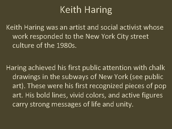 Keith Haring was an artist and social activist whose work responded to the New