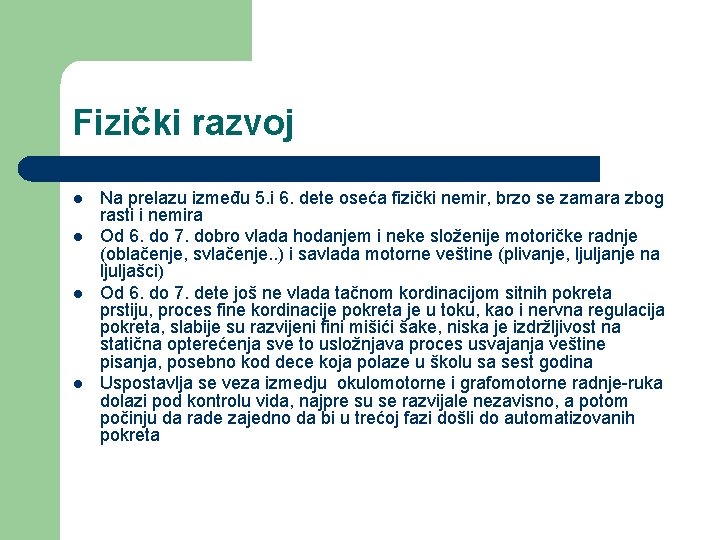 Fizički razvoj l l Na prelazu između 5. i 6. dete oseća fizički nemir,