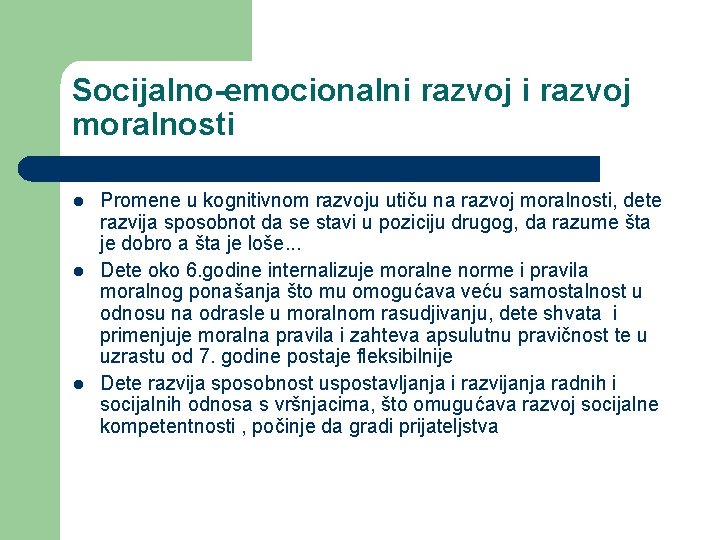 Socijalno-emocionalni razvoj moralnosti l l l Promene u kognitivnom razvoju utiču na razvoj moralnosti,