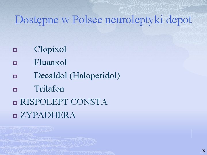 Dostępne w Polsce neuroleptyki depot p p p Clopixol Fluanxol Decaldol (Haloperidol) Trilafon RISPOLEPT