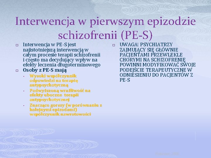 Interwencja w pierwszym epizodzie schizofrenii (PE-S) � � Interwencja w PE-S jest najistotniejszą interwencją