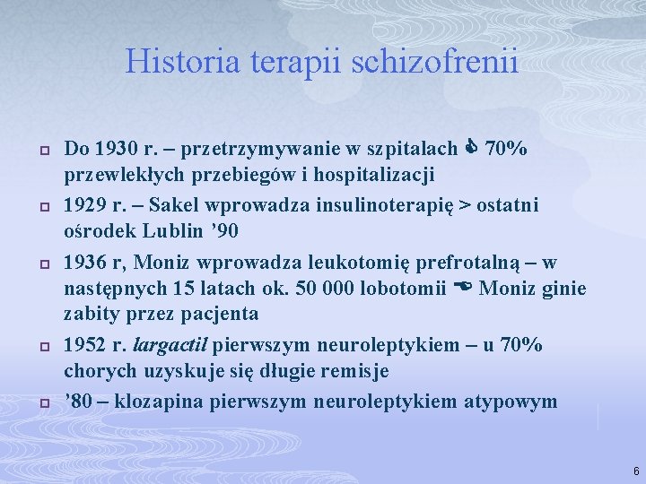 Historia terapii schizofrenii p p p Do 1930 r. – przetrzymywanie w szpitalach 70%