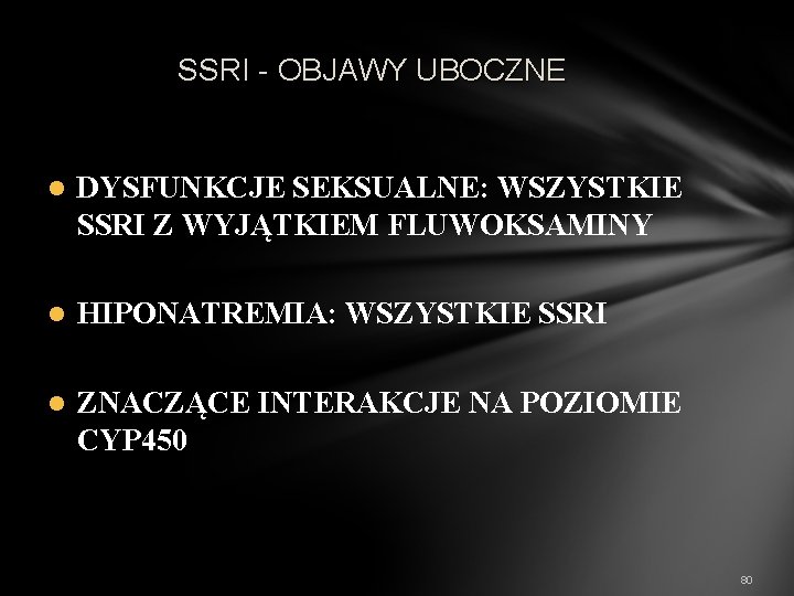 SSRI - OBJAWY UBOCZNE l DYSFUNKCJE SEKSUALNE: WSZYSTKIE SSRI Z WYJĄTKIEM FLUWOKSAMINY l HIPONATREMIA: