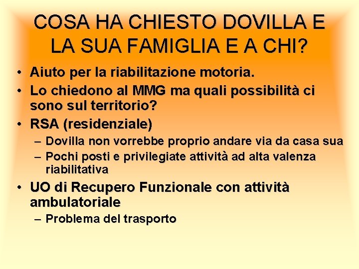 COSA HA CHIESTO DOVILLA E LA SUA FAMIGLIA E A CHI? • Aiuto per