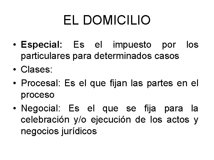 EL DOMICILIO • Especial: Es el impuesto por los particulares para determinados casos •