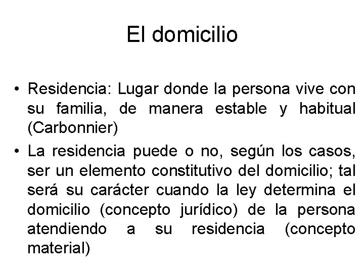 El domicilio • Residencia: Lugar donde la persona vive con su familia, de manera