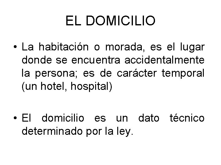 EL DOMICILIO • La habitación o morada, es el lugar donde se encuentra accidentalmente