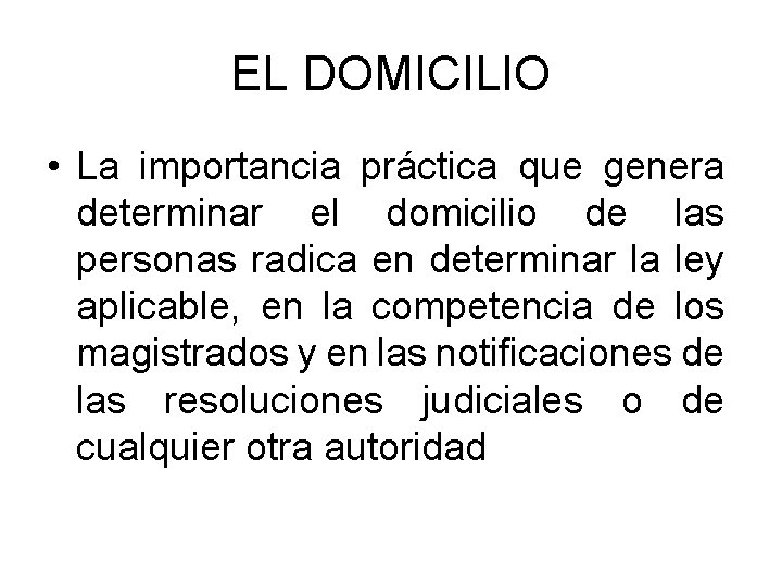 EL DOMICILIO • La importancia práctica que genera determinar el domicilio de las personas