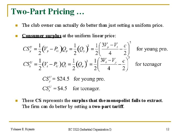 Two-Part Pricing … n The club owner can actually do better than just setting