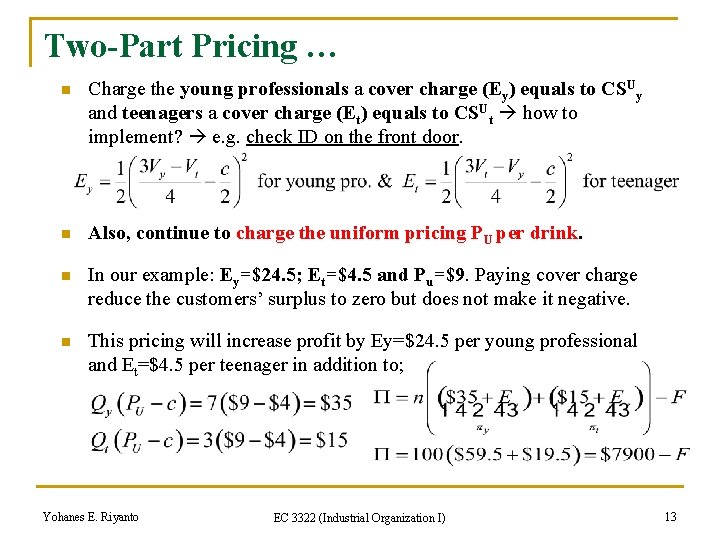 Two-Part Pricing … n Charge the young professionals a cover charge (Ey) equals to
